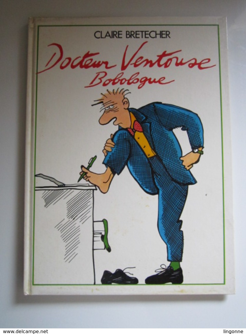 1985 Docteur Ventouse, Bobologue N°1. Bobologue Claire BRETECHER - Brétecher