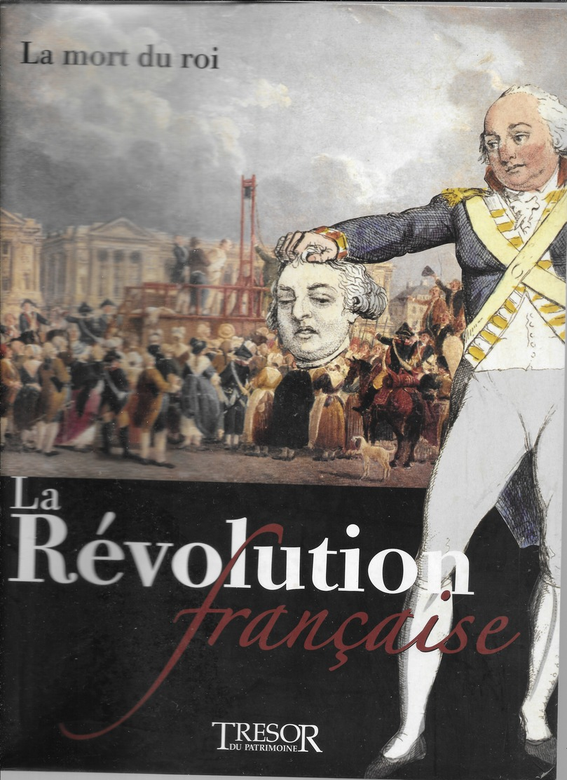 LIVRE NEUF "LA MORT DU ROI" LA RéVOLUTION FRANCAISE ( NEUF SOUS SCELLé) - Geschichte