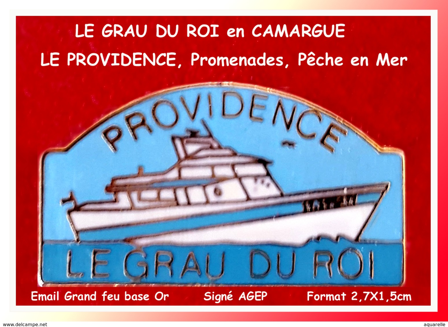 SUPER PIN'S BATEAU-VILLE : Le GRAU Du ROI En Camarge, Promenade, Pêche En Mer, "LE PROVIDENCE" émail Grand Feu - Bateaux