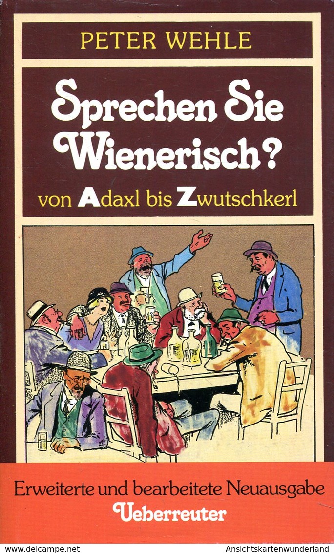 Sprechen Sie Wienerisch? Von Adaxl Bis Zwutschkerl. Wehle, Peter - Oostenrijk