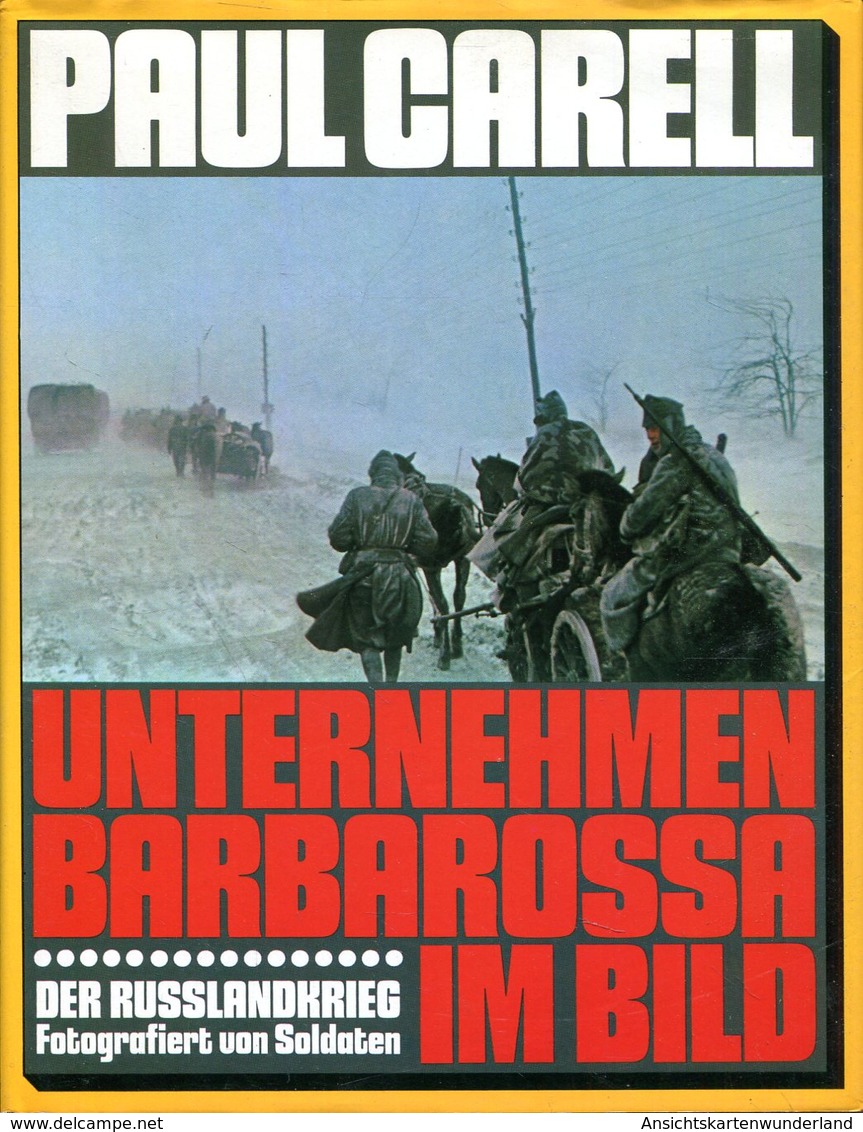 Unternehmen Barbarossa Im Bild - Der Russlandkrieg Fotografiert Von Soldaten. Carell, Paul - Deutsch