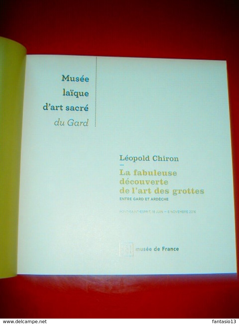 Léopold Chiron La Fabuleuse Découverte De L'art Des Grottes Entre Gard Et Ardèche 2016 Spéléologie Préhistoire - Wissenschaft