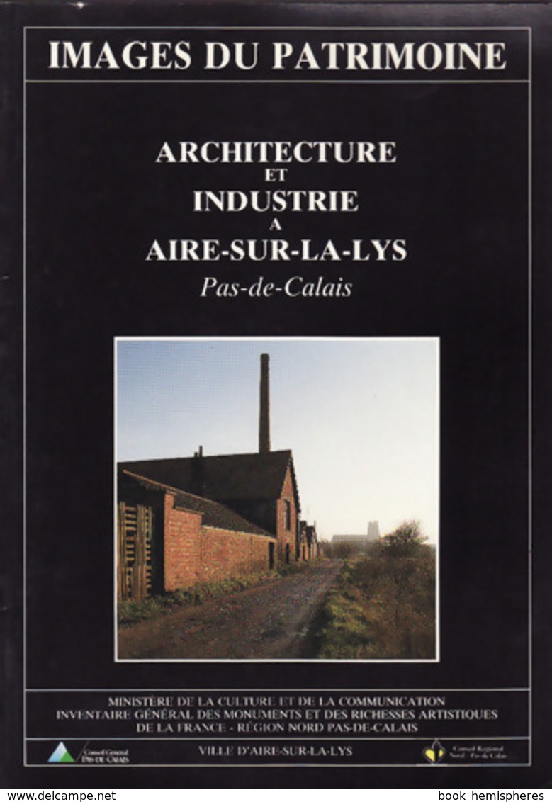 Architecture Et Industrie à Aire-sur-la-Lys : Pas-de-calais De Anonyme (1990) - Autres & Non Classés