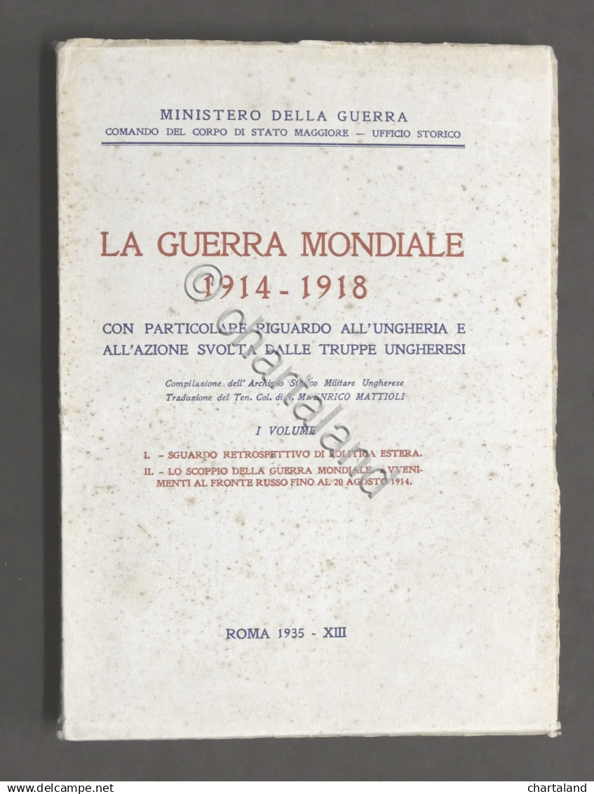 WWI - Mattioli - La Guerra Mondiale 1914 - 1918 I Vol. - Ungheria - 1^ Ed. 1935 - Altri & Non Classificati