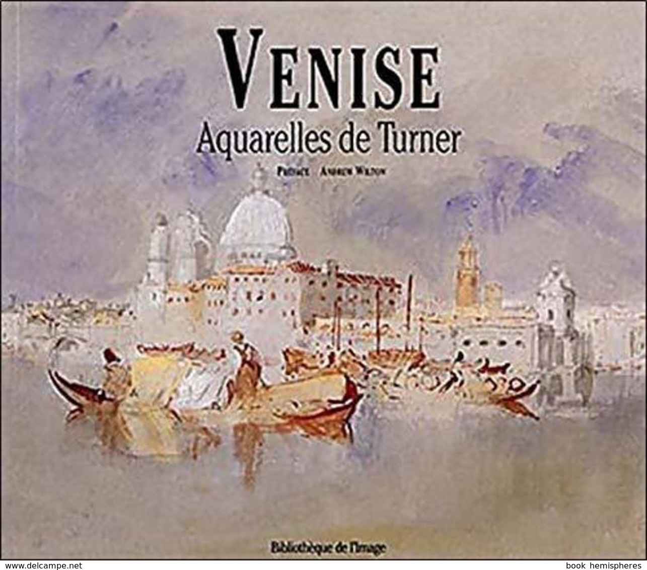 Venise Aquarelles De Turner De A Wilton (0) - Autres & Non Classés