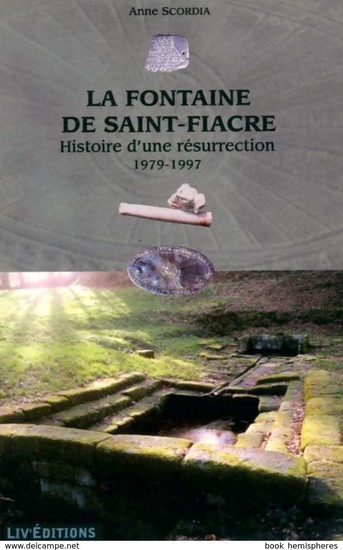 La Fontaine De Saint-Fiacre. Histoire D'une Résurrection (1979-1997) De Anne Scordia (2006) - Altri & Non Classificati