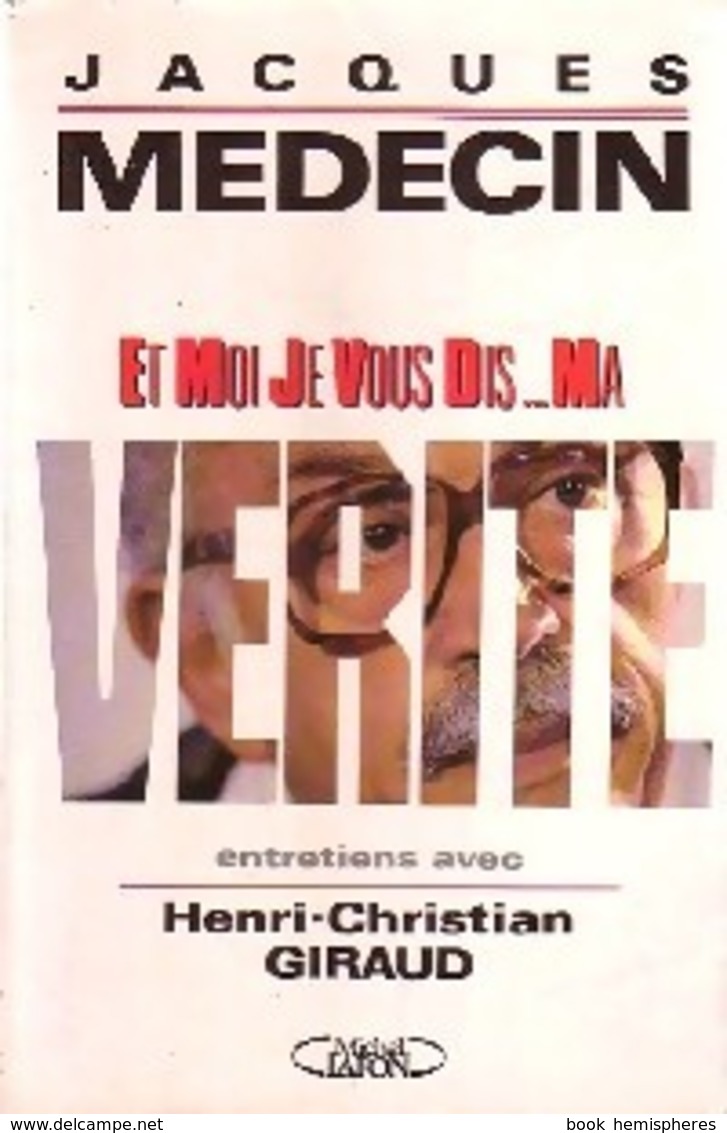 Et Moi Je Vous Dis... Ma Vérité De Jacques Médecin (1991) - Autres & Non Classés