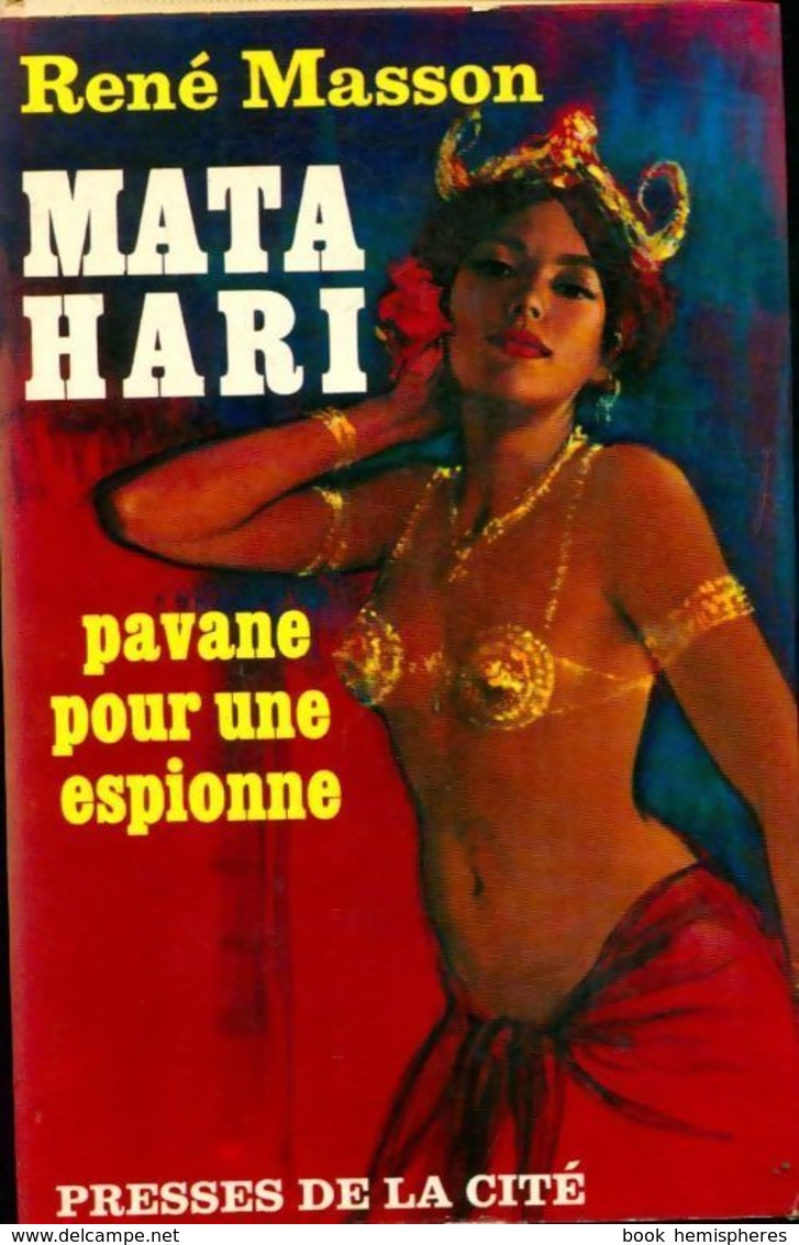 Pavane Pour Une Espionne. Mata-Hari De René Masson (1964) - Autres & Non Classés