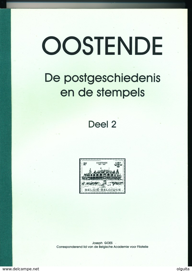 965/25 --  LIVRE 2 Volumes Postgeschiedenis En Stempels OOSTENDE, Par Joseph GOES , 2000 , 516 Pg. - ETAT NEUF - Philatélie Et Histoire Postale