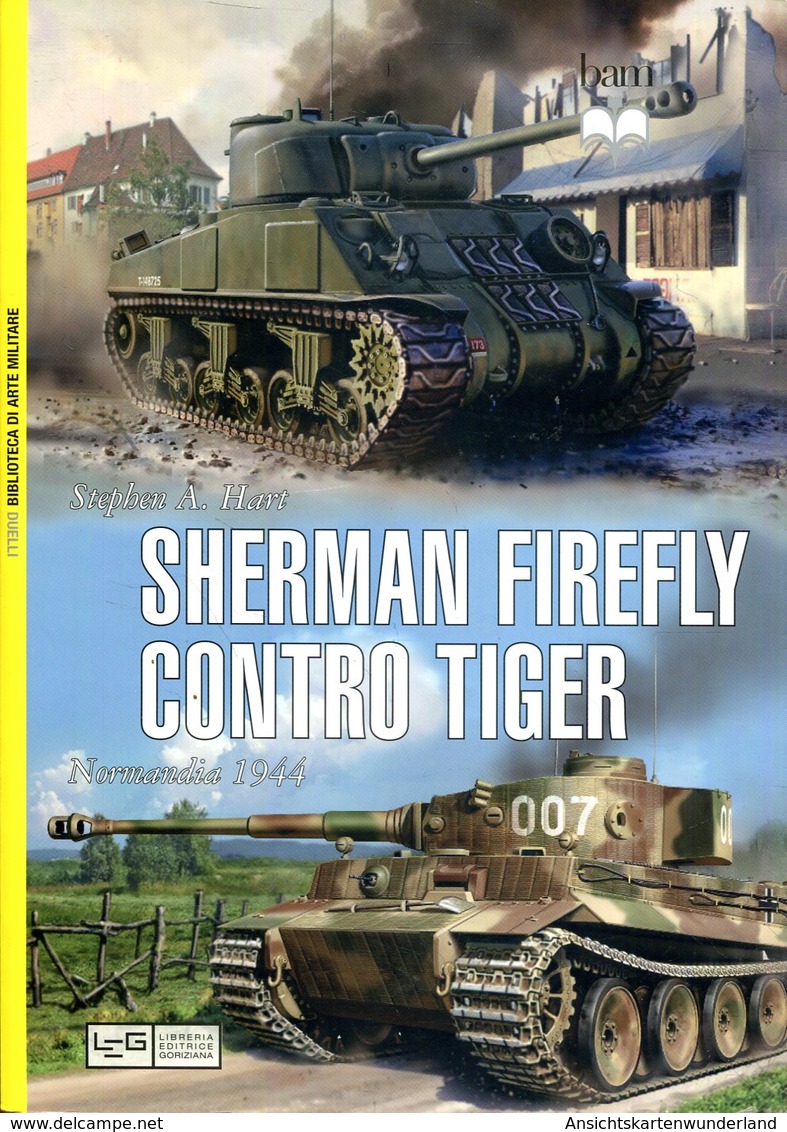 Sherman Firefly Contro Tiger Normandie 1944. Hart, Stephen. A. - Italiano