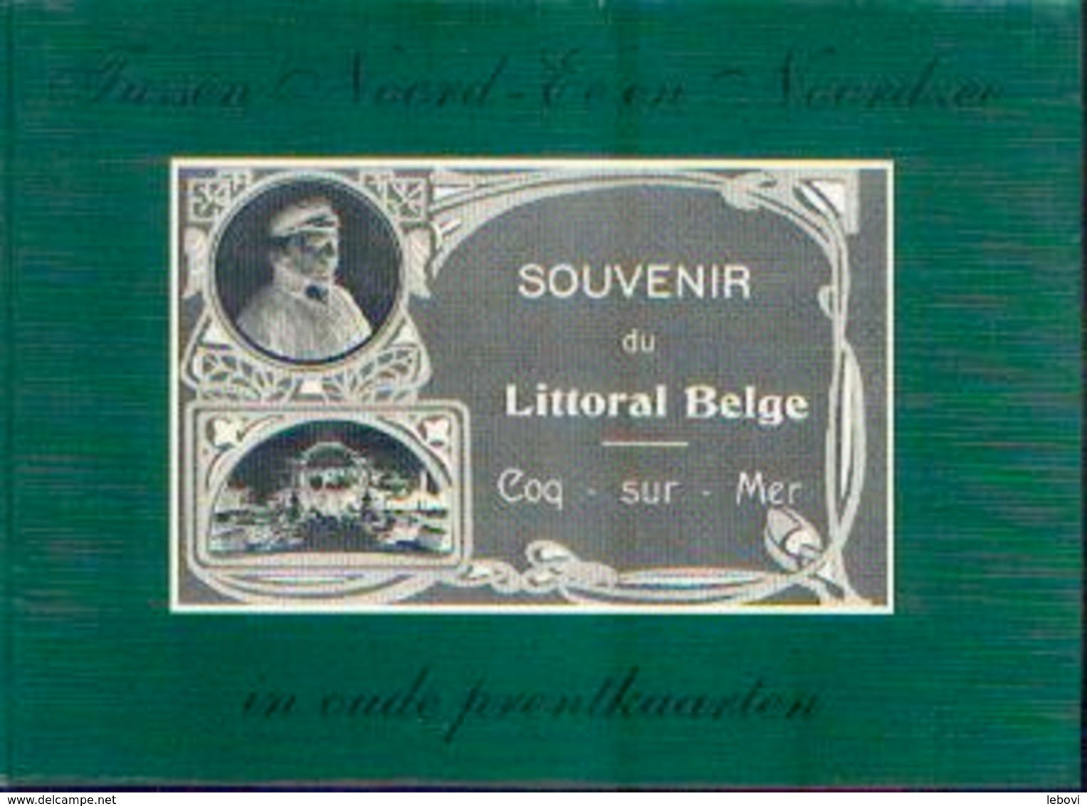 « Tussen Noord-Ee En Noordzee In Oude Prentkaarten – Souvenir Du Littoral Belge – COQ-SUR-MER » BALLEGEER, J. ----> - Livres & Catalogues