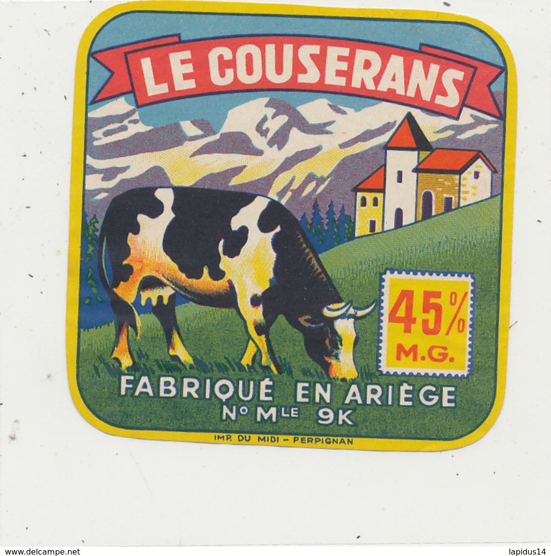 V 839 / ETIQUETTE  FROMAGE -LE COUSERANS  FABRIQUE EN ARIEGE    9 K. - Fromage