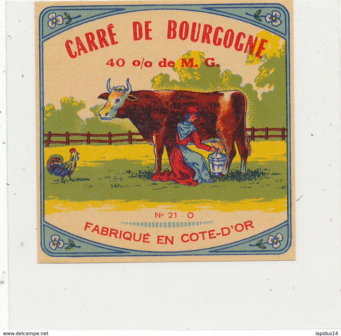 V 851 / ETIQUETTE  FROMAGE   CARRE DE BOURGOGNE  FABRIQUE EN COTE D'OR   21 O. - Fromage