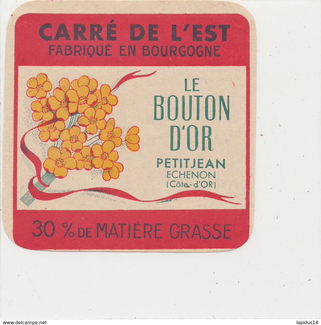 V 857 / ETIQUETTE  FROMAGE  CARRE DE L'EST   LE  BOUTON D'OR  PETITJEAN ECHENON   FABRIQUE EN BOURGOGNE - Fromage