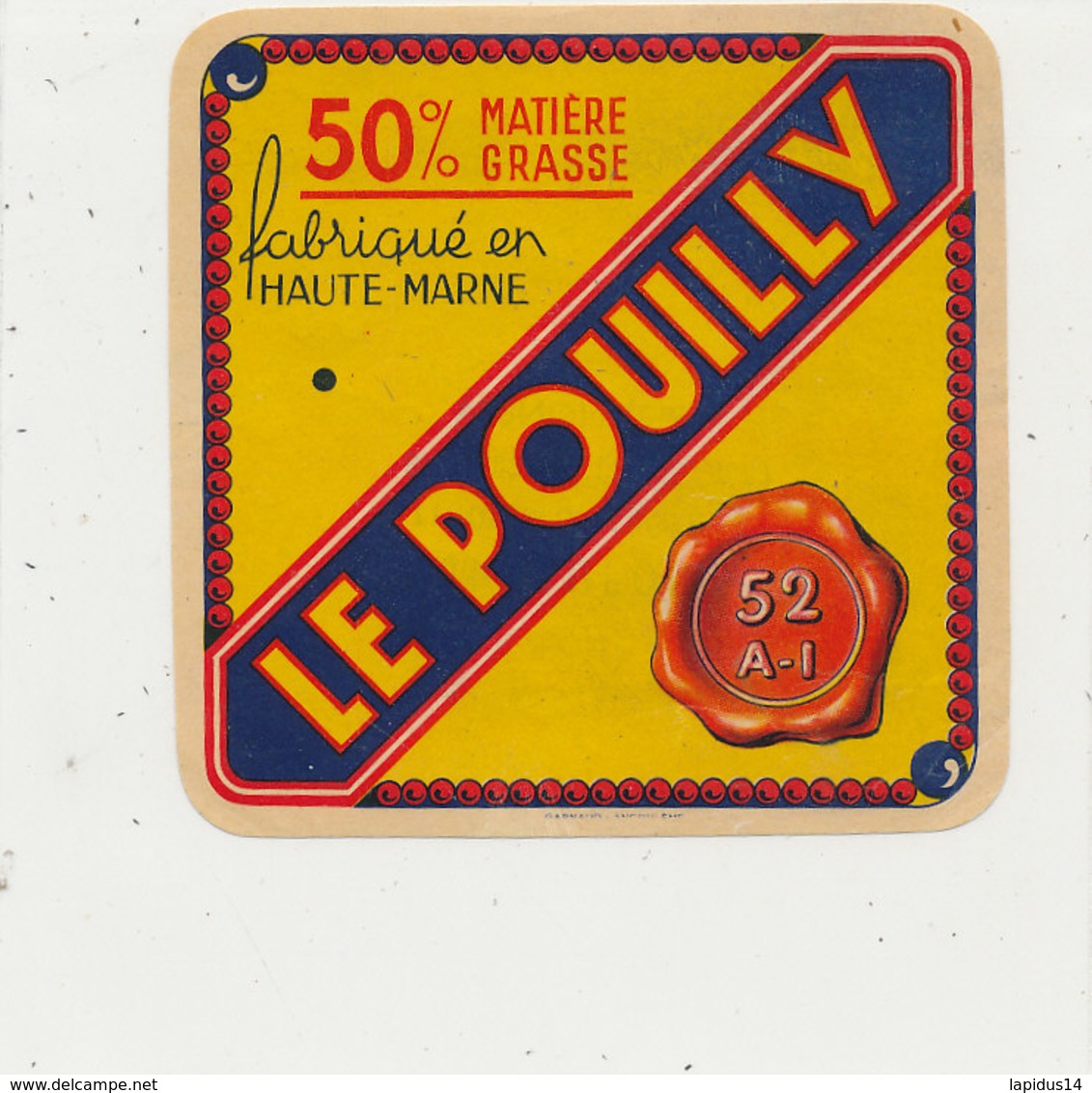 V 887 / ETIQUETTE  FROMAGE      LE POUILLY  FABRIQUE EN HAUTE MARNE - Fromage