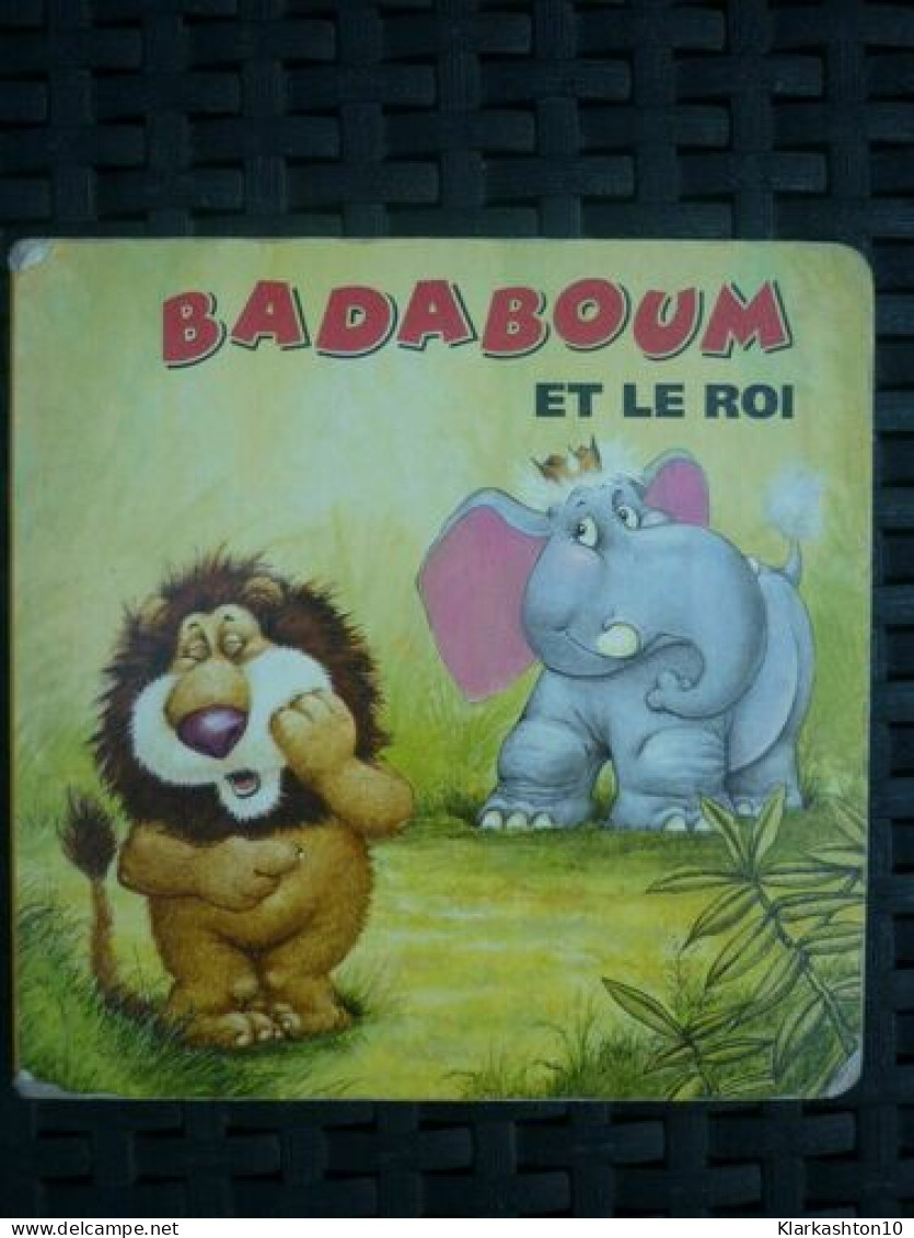 Badaboum Et Le Roi Les - Autres & Non Classés