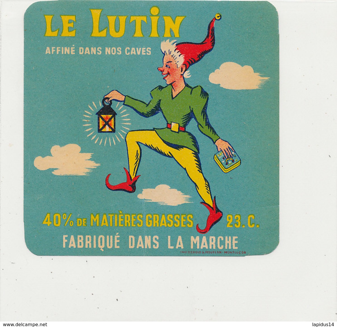 V 908 / ETIQUETTE  FROMAGE     LE  LUTIN  FABRIQUE DANS LA MARCHE 23 C. - Cheese