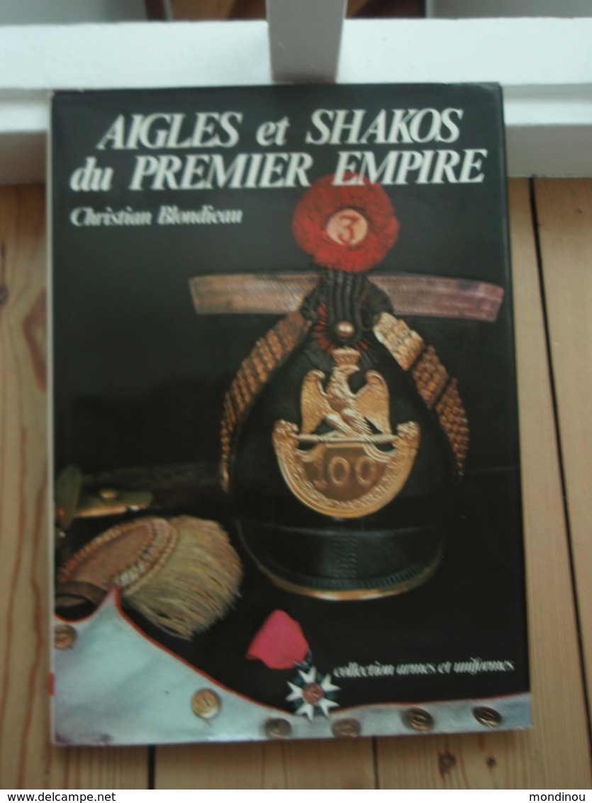 Aigles Et Shakos Du Premier Empire Christian Blondieau - Français