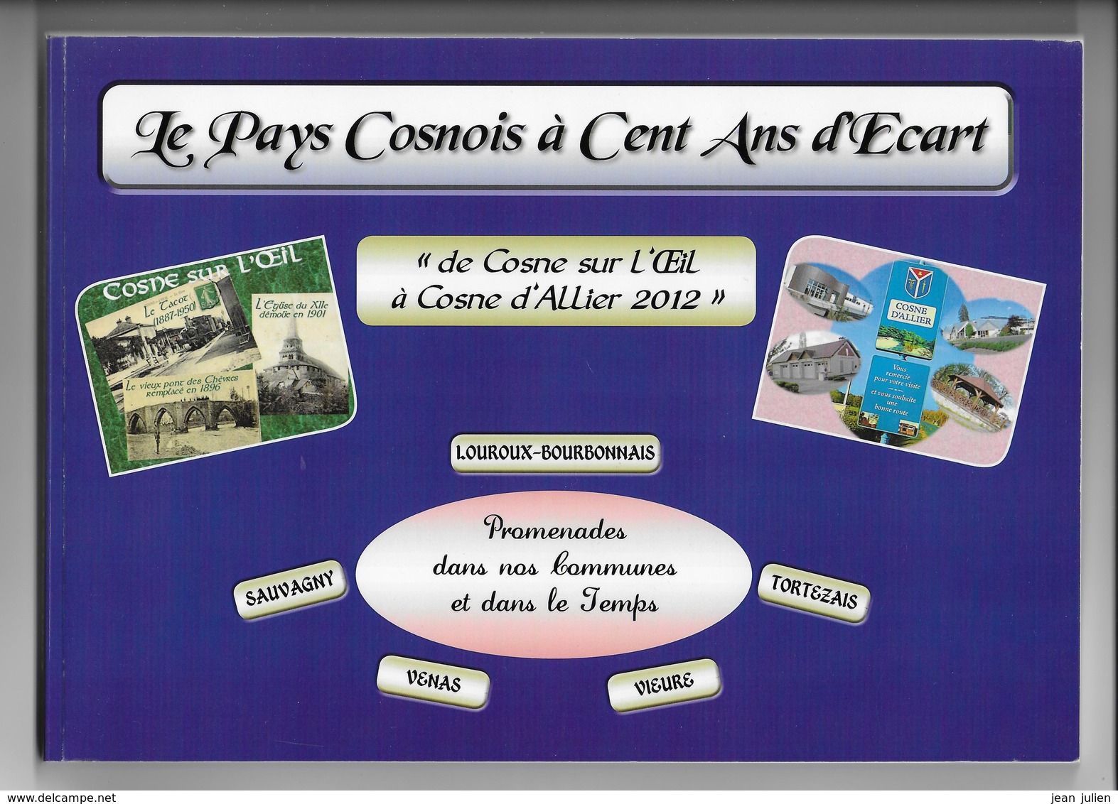 03 -  COSNE - " Le Pays Cosnois à Cent Ans D'écart " - 2012 - Bourbonnais