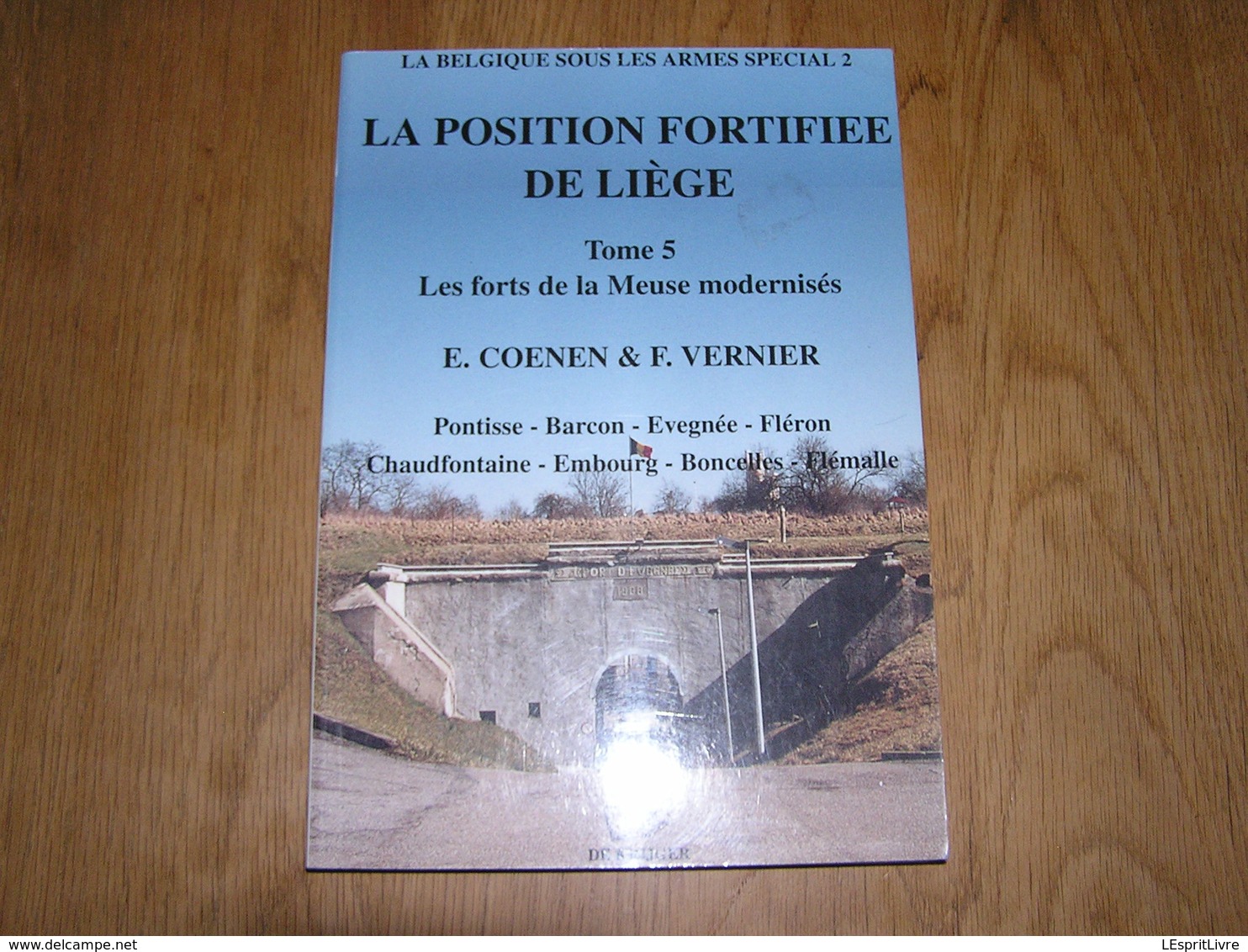 LA POSITION FORTIFIEE DE LIEGE Tome 5 Les Forts De Meuse Régionalisme Guerre 40 45 PFL Pontisse Fléron Boncelles Embourg - Belgique