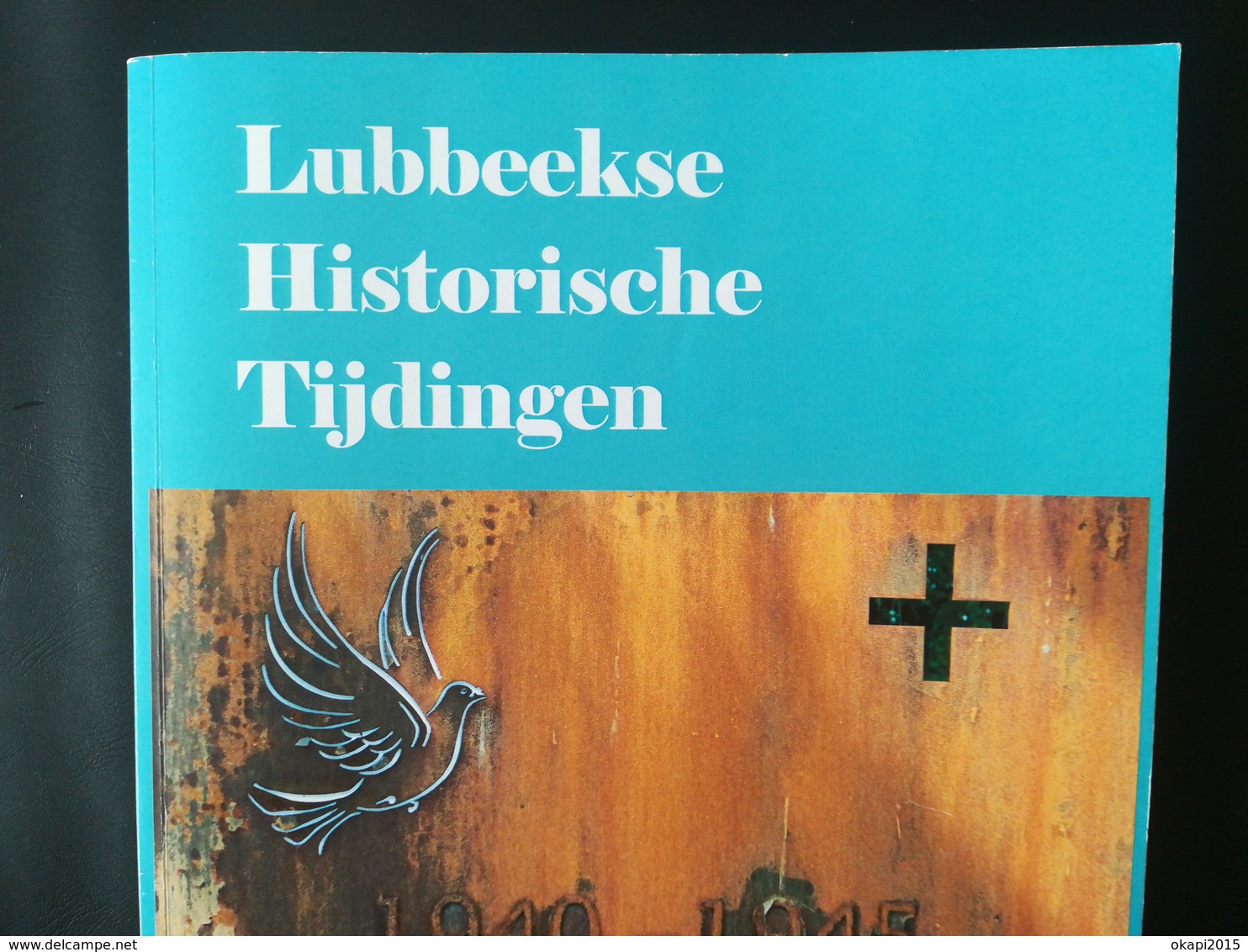 PELLENBERG TIJDENS DE OORLOGSJAREN 1940 - 1945 LUBBEEKSE HISTORISCHE TIJDINGEN - Guerra 1939-45