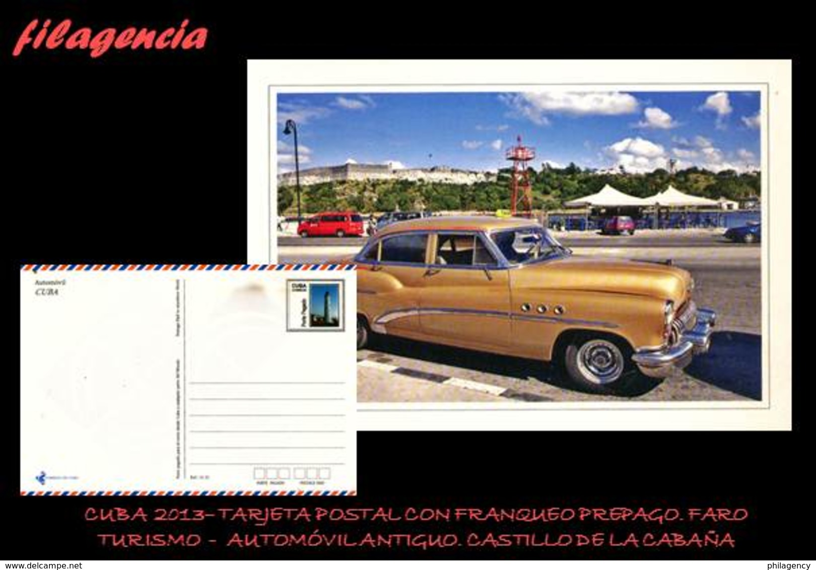 CUBA. ENTEROS POSTALES. TARJETA POSTAL FRANQUEO PREPAGO. 2013 TURISMO. AUTOMÓVIL ANTIGUO. CASTILLO DE LA CABAÑA. FARO - Otros & Sin Clasificación