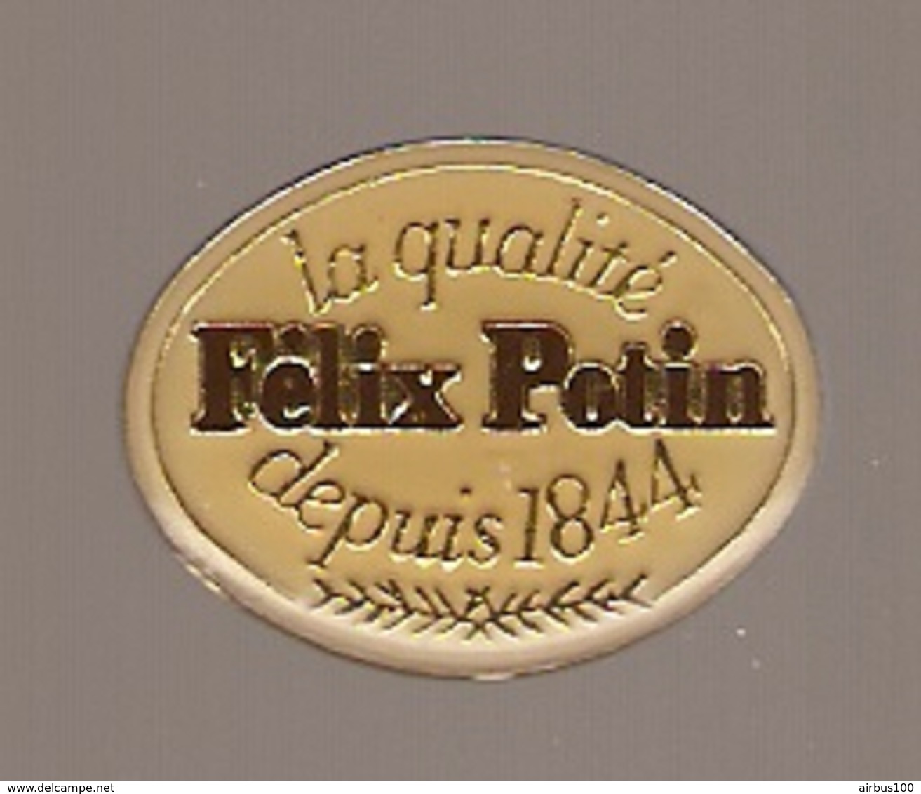 PIN'S LA QUALITE FELIX POTIN DEPUIS 1844 - Alimentation