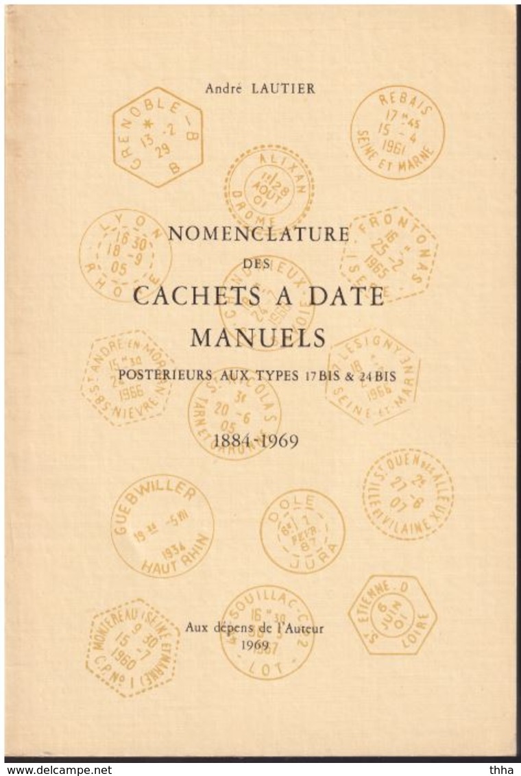 NOMENCLATURE DES CACHETS A DATE MANUELS  1884 - 1969 - Postérieurs Aux Types 17bis & 24bis  -  André LAUTIER - Frankrijk