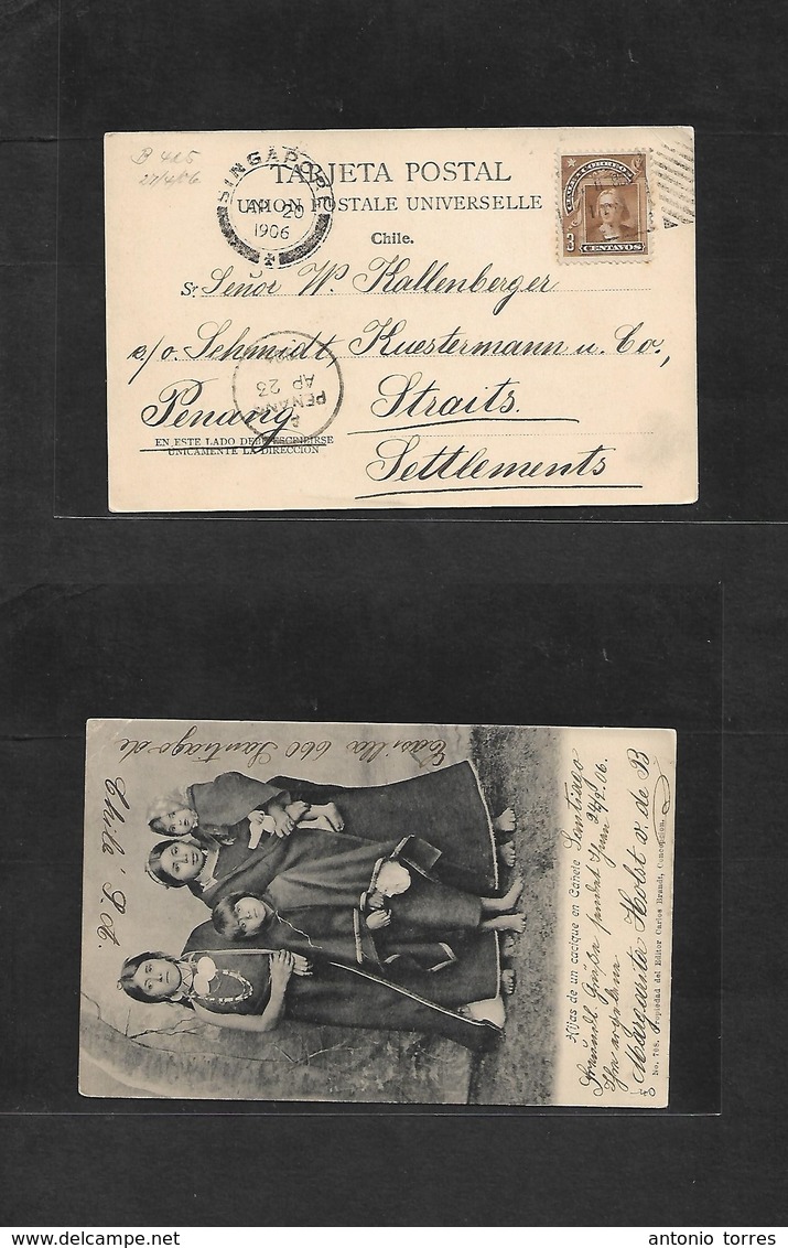 Chile. 1906 (22 Febr) Santiago - Malaysia, Penang, Straits Settlements (23 Apr) Cañete Indians Cacique Ppc Fkd 3c Via Si - Chili