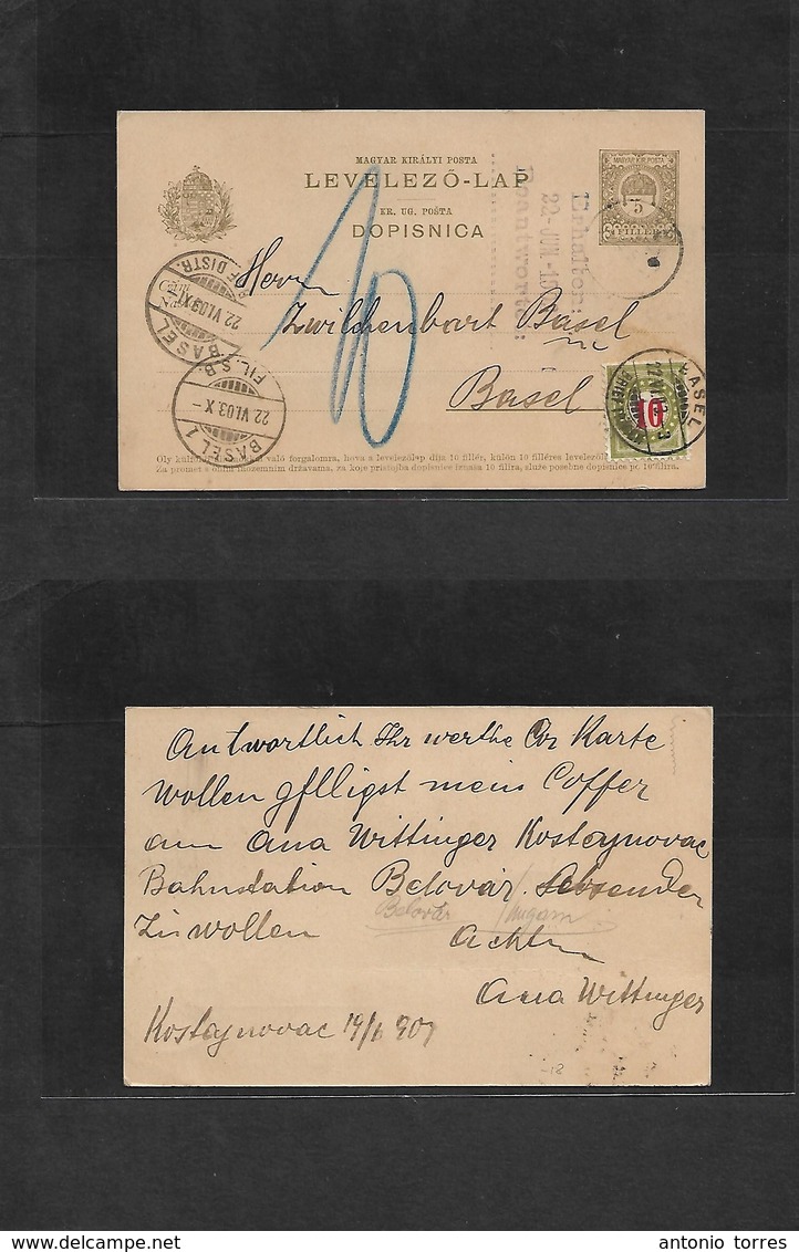 Hungary. 1907 (19 June) Kostajnovac - Switzerland, Basel (22 June) 5 Fill Green - Grey Stat Card + Taxed + Arrival 10c.  - Andere & Zonder Classificatie