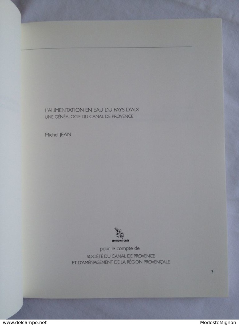 L'alimentation En Eau Du Pays D'Aix. Une Généalogie Du Canal De Provence. Editions Crès, 2006 Par Michel Jean - Provence - Alpes-du-Sud