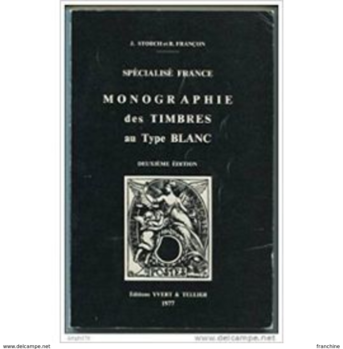 FRANCE - MONOGRAPHIE DES TIMBRES AU TYPE BLANC - Storch Et Françon - Deuxième édition - 1977 - Autres & Non Classés