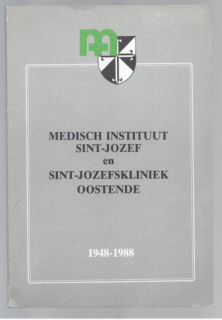 MEDISCH INSTITUUT SINT-JOZEF EN SINT-JOZEFSKLINIEK OOSTENDE 1948-1988 - Geschiedenis