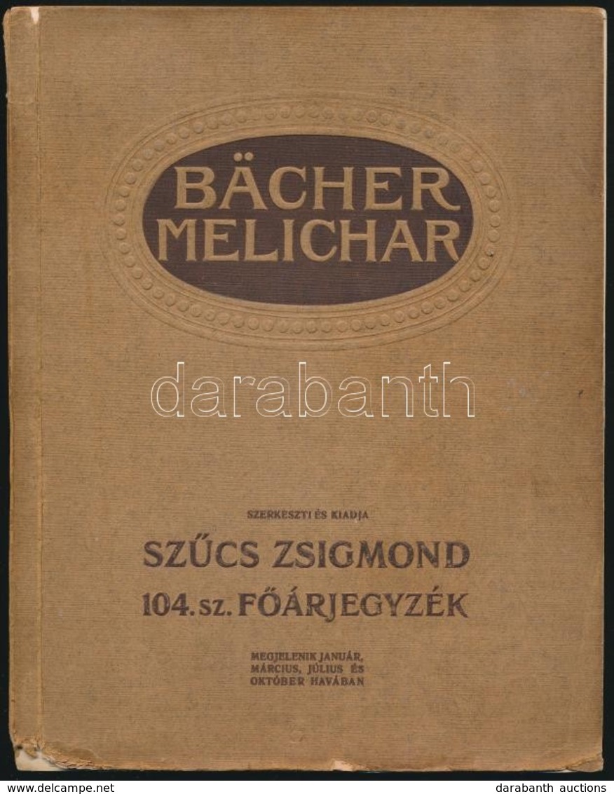 Cca 1910 Bächer Rudolf-Melichar Ferenc Mezőgazdasági Gépkereskedésének 104.-ik Sz. Főárjegyzéke. Szerk.: Szűcs Zsigmond. - Ohne Zuordnung