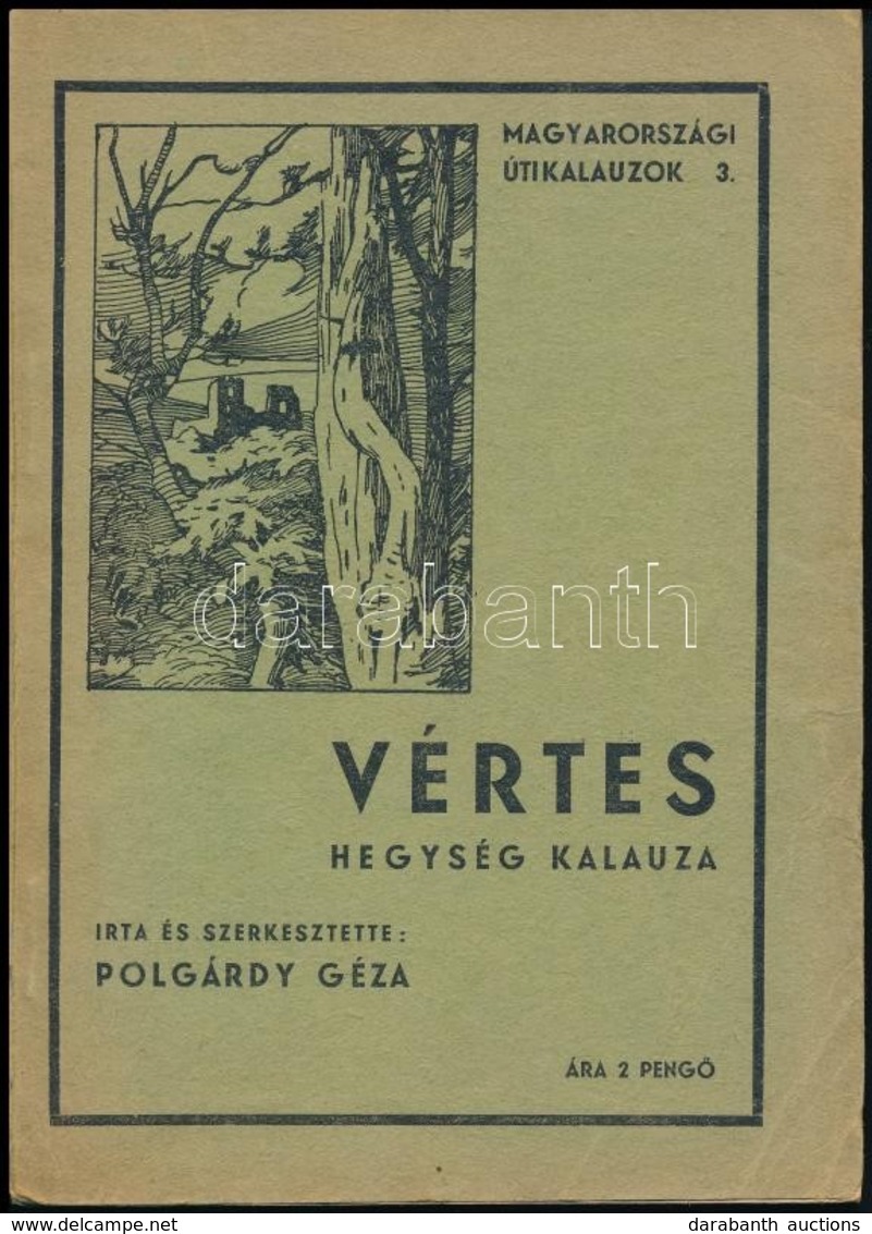 Polgárdy Géza: Vértes Hegység Kalauza. Lux Géza és Iser József Rajzaival. Magyarországi Útikalauzok 3. Bp., 1939, Eggenb - Ohne Zuordnung