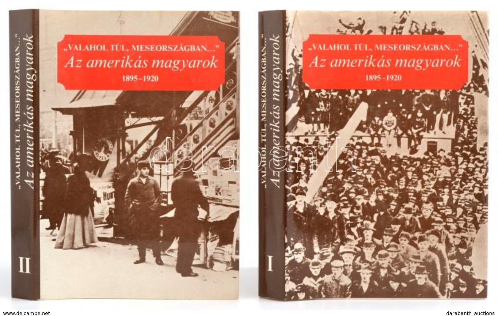 'Valahol Túl, Meseországban...' Az Amerikás Magyarok. I-II. Kötet. 1895-1920. Vál. és Szerk.: Albert Tezla. Bp.,1987, Eu - Ohne Zuordnung