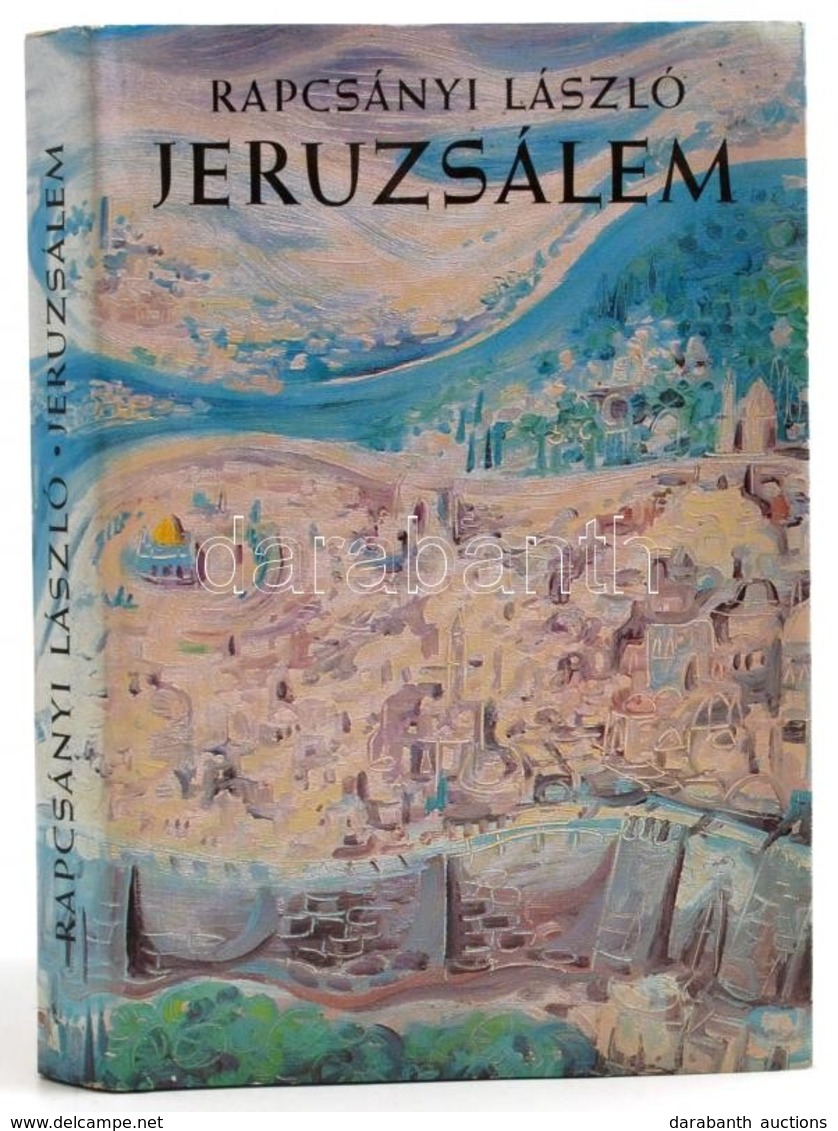 Rapcsányi László: Jeruzsálem. Bp.,1984, Gondolat. Kiadói Egészvászon-kötés, Kiadói Papír Védőborítóban. - Ohne Zuordnung