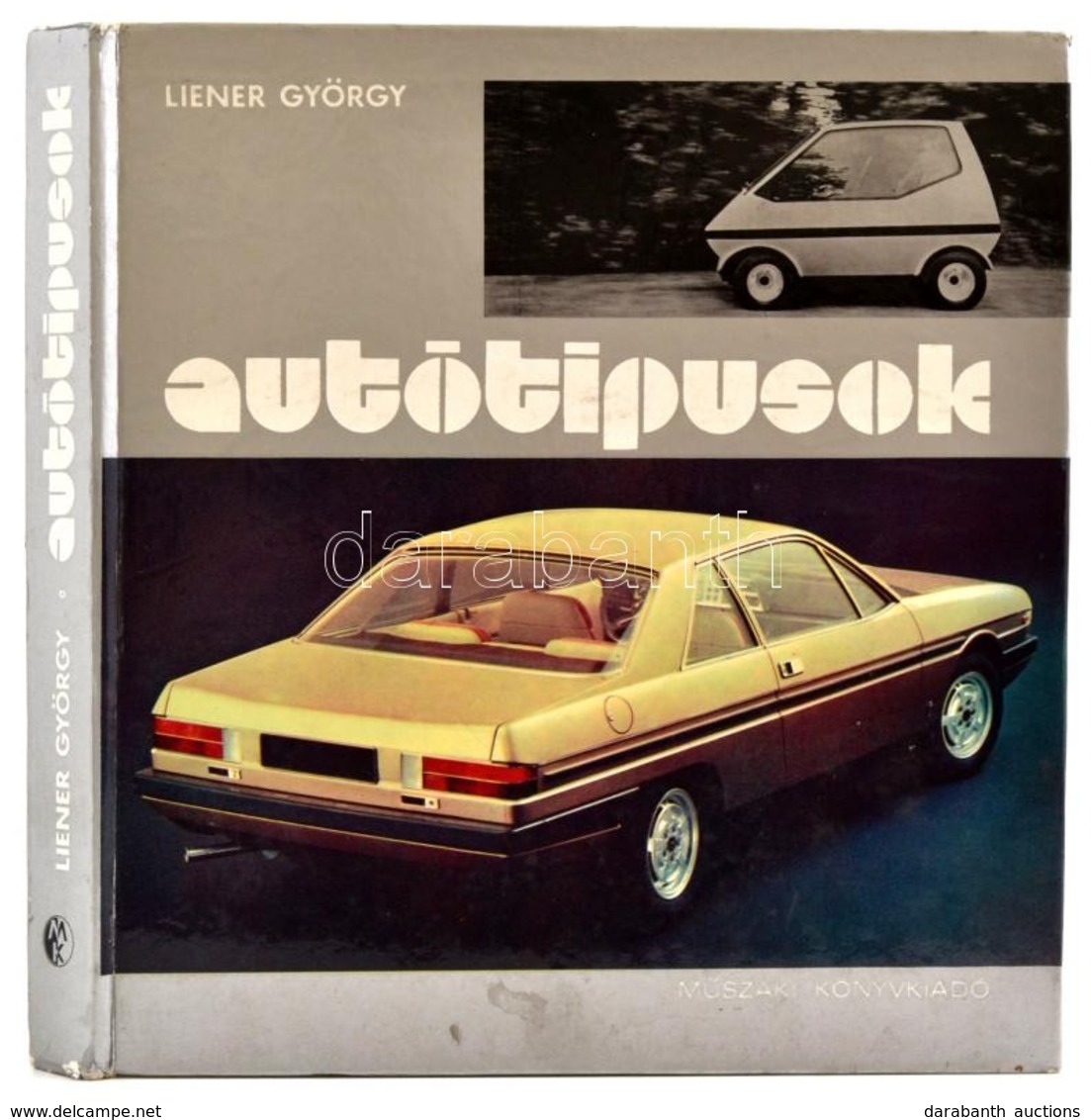 Liener György: Autótípusok. Budapest, 1977, Műszaki Könyvkiadó. Kiadói Kartonált Papírkötés, Számos Fekete-fehér Fotóval - Ohne Zuordnung