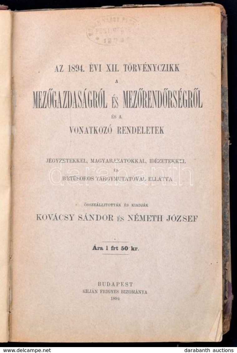 Az 1894: XII. Törvényczikk A Mezőgazdaságról és A  Mezőrendőrségről és A Vonatkozó Rendeletek. Jegyzetekkel, Magyarázato - Ohne Zuordnung