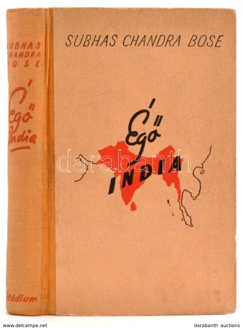 Subhas Chandra Bose: Égi India. A Világhírű Hindu Szabadságvezér Egyetlen Könyve A Hindu-angol Ellentétekről. Fordította - Ohne Zuordnung