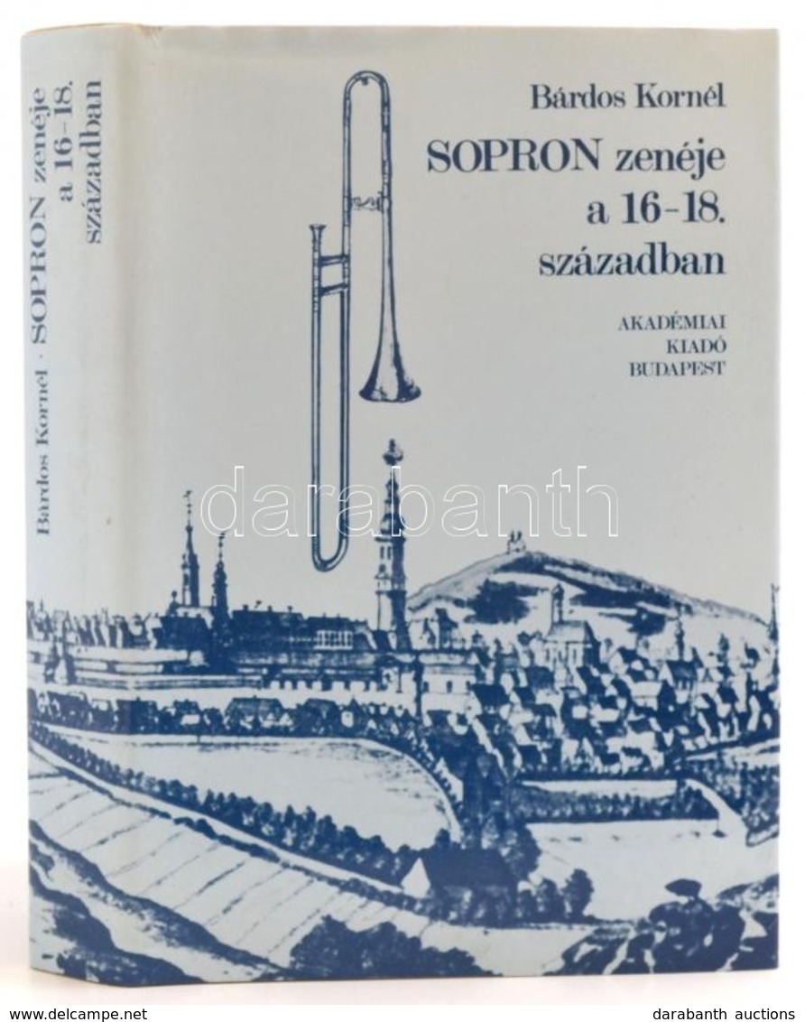 Bárdos Kornél: Sopron Zenéje A 16-18. Században. Bp., 1984, Akadémiai. A Szerző Dedikációjával. Vászonkötésben, Papír Vé - Ohne Zuordnung