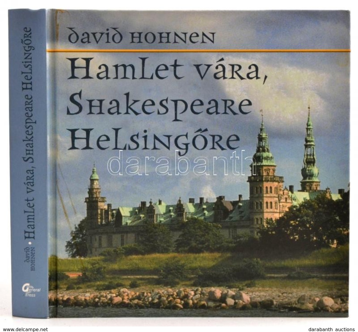 David Hohnen: Hamlet Vára, Shakespeare Helsingőre. Fordította: Bánki Vera. Bp.,2000, General Press. Kiadói Kartonált Pap - Ohne Zuordnung