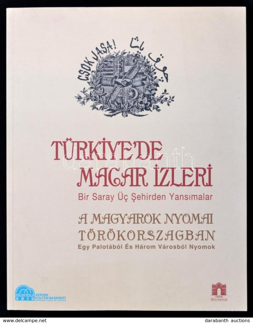A Magyarok Nyomai Törökországban. Türkiye'de Magar Izleri. Kiállítási Katalógus. Szerk.: T. Cengiz Göncü. Istanbul, 2010 - Ohne Zuordnung