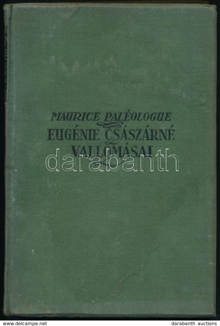 Maurice Paléologue: Eugénie Császárné Vallomásai. Fordította: Szini Gyula. Bp.,é.n.,Genius. Kiadói Kopottas Egészvászon- - Ohne Zuordnung