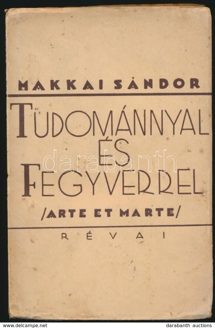 Makkai Sándor: Tudománnyal és Fegyverrel. (Arte Et Marte.) A Nemzetnevelés Terve. Bp.,[1932],Révai. Első Kiadás. Kiadói  - Sin Clasificación