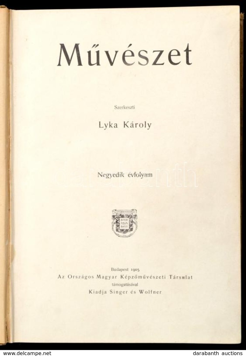 Művészet. Szerk.: Lyka Károly. IV. évfolyam. Országos Magyar Képzőművészeti Társálat. Bp. 1905, Singer és Wolfner,4+432  - Ohne Zuordnung