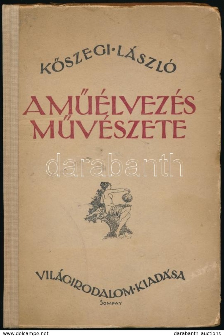 Kőszegi László: A Műélvezés Művészete. Somfai István Rajzaival. Bp.,1919, Világirodalom. Kiadói Kopott Félvászon-kötésbe - Ohne Zuordnung