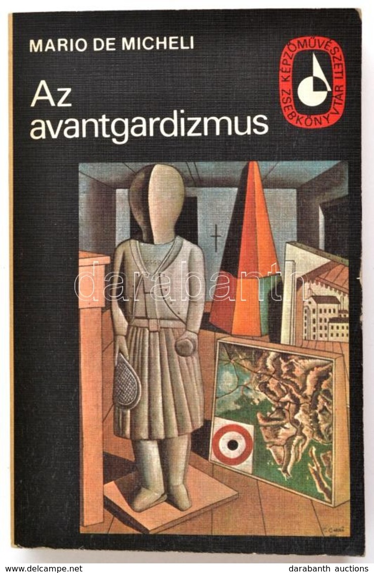 Mario De Micheli: Az Avantgardizmus. Képzőművészeti Zsebkönyvtár. Bp., 1978, Képzőművészeti Alap. Harmadik Kiadás. Kiadó - Ohne Zuordnung