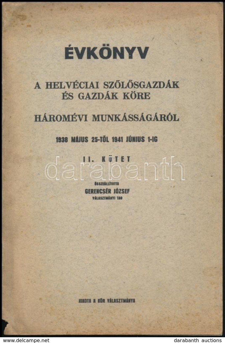 1941 A Helvéciai Szőlősgazdák és Gazdák Köre Háromévi Munkásságáról. Évkönyv. II. Kötet. 1938. Május 25-től 1941. Június - Ohne Zuordnung