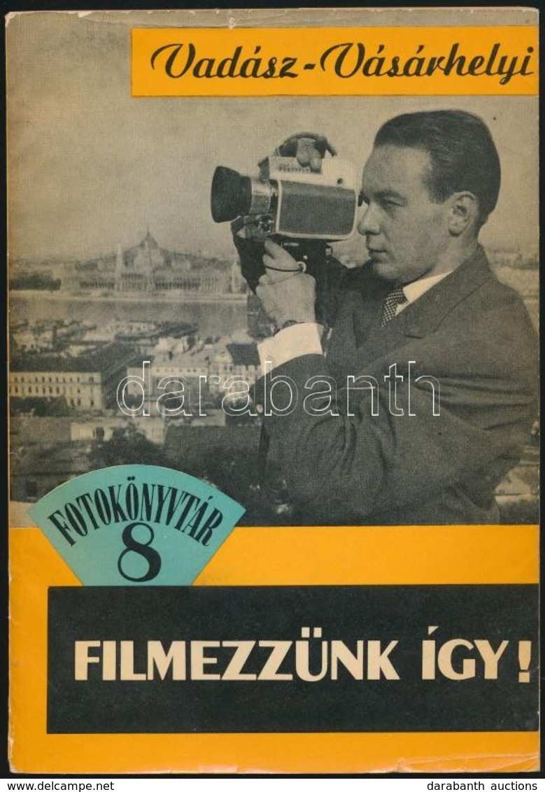 Vadász János-Vásárhelyi István: Filmezzünk így! Fotokönyvtár 8. Bp., 1964, Műszaki. Kiadói Papírkötés, Kis Szakadással,  - Ohne Zuordnung